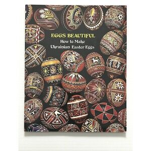 Eggs Beautiful: How to Make Ukrainian Easter Eggs by Luciow & Kmit PB 1995